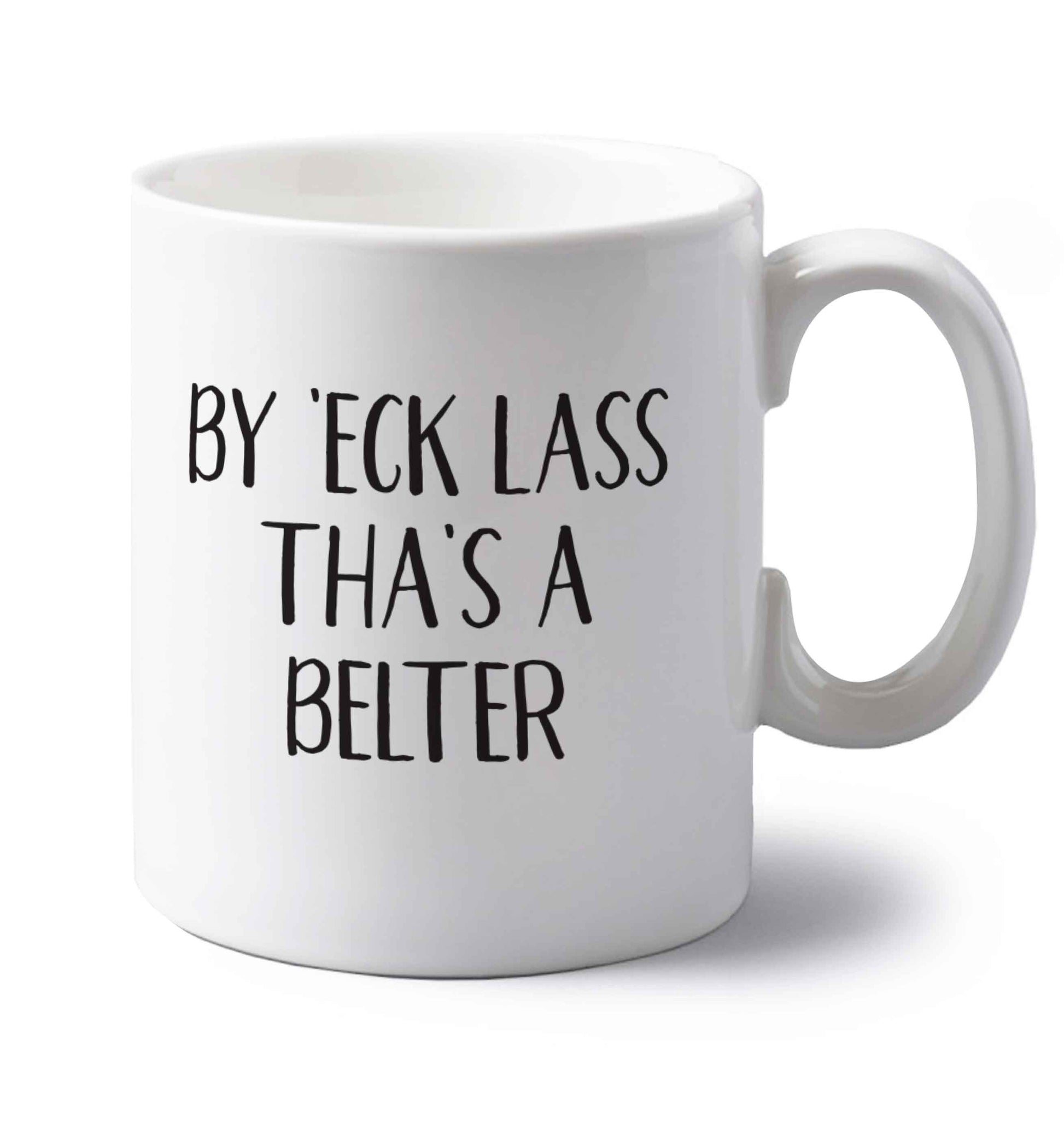 Be 'eck lass tha's a belter left handed white ceramic mug 
