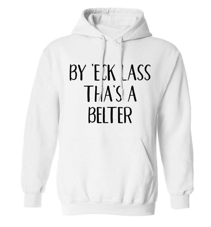 Be 'eck lass tha's a belter adults unisex white hoodie 2XL