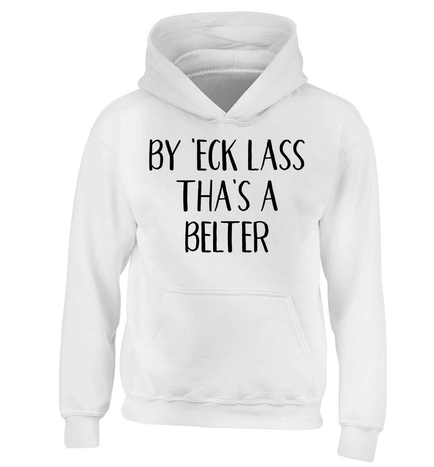 Be 'eck lass tha's a belter children's white hoodie 12-13 Years