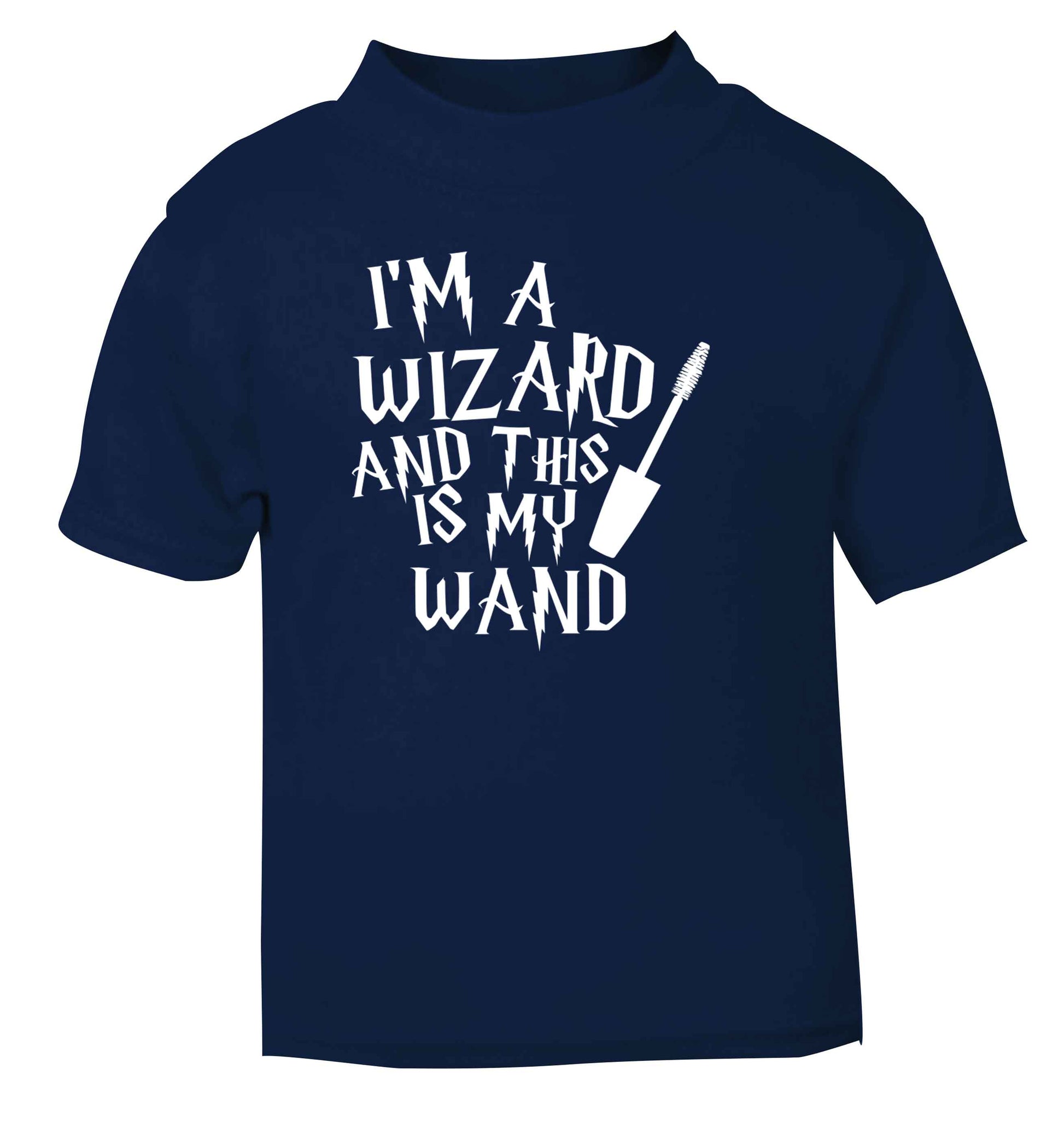 I'm a wizard and this is my wand navy Baby Toddler Tshirt 2 Years