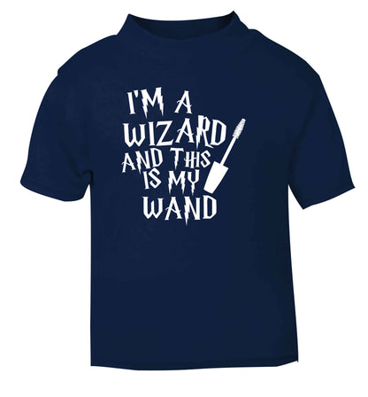 I'm a wizard and this is my wand navy Baby Toddler Tshirt 2 Years