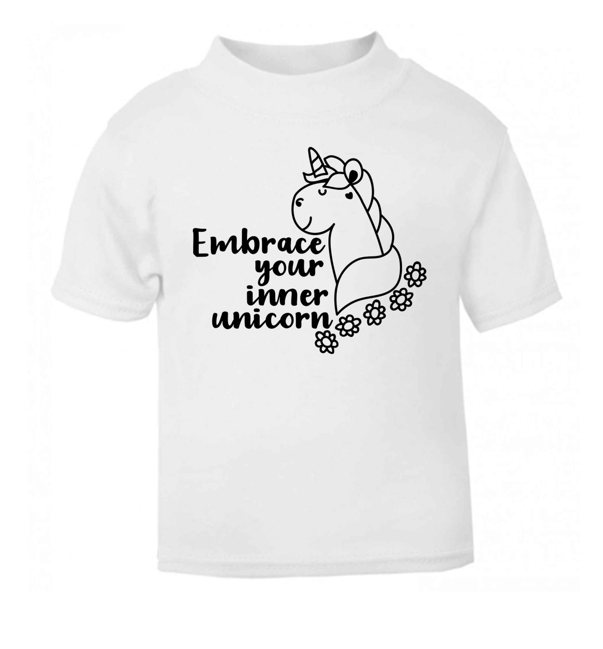 Embrace your inner unicorn white Baby Toddler Tshirt 2 Years