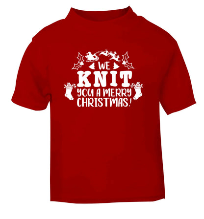 We knit you a merry Christmas red Baby Toddler Tshirt 2 Years