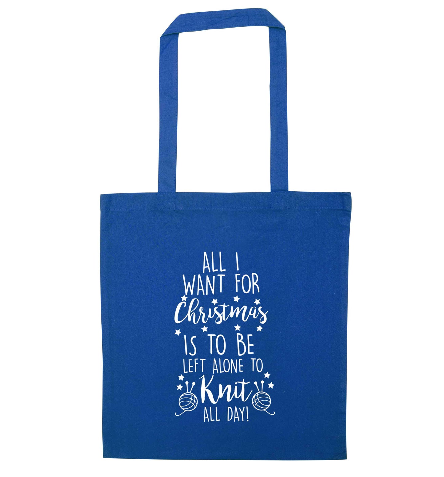 All I want for Christmas is to be left alone to knit all day blue tote bag