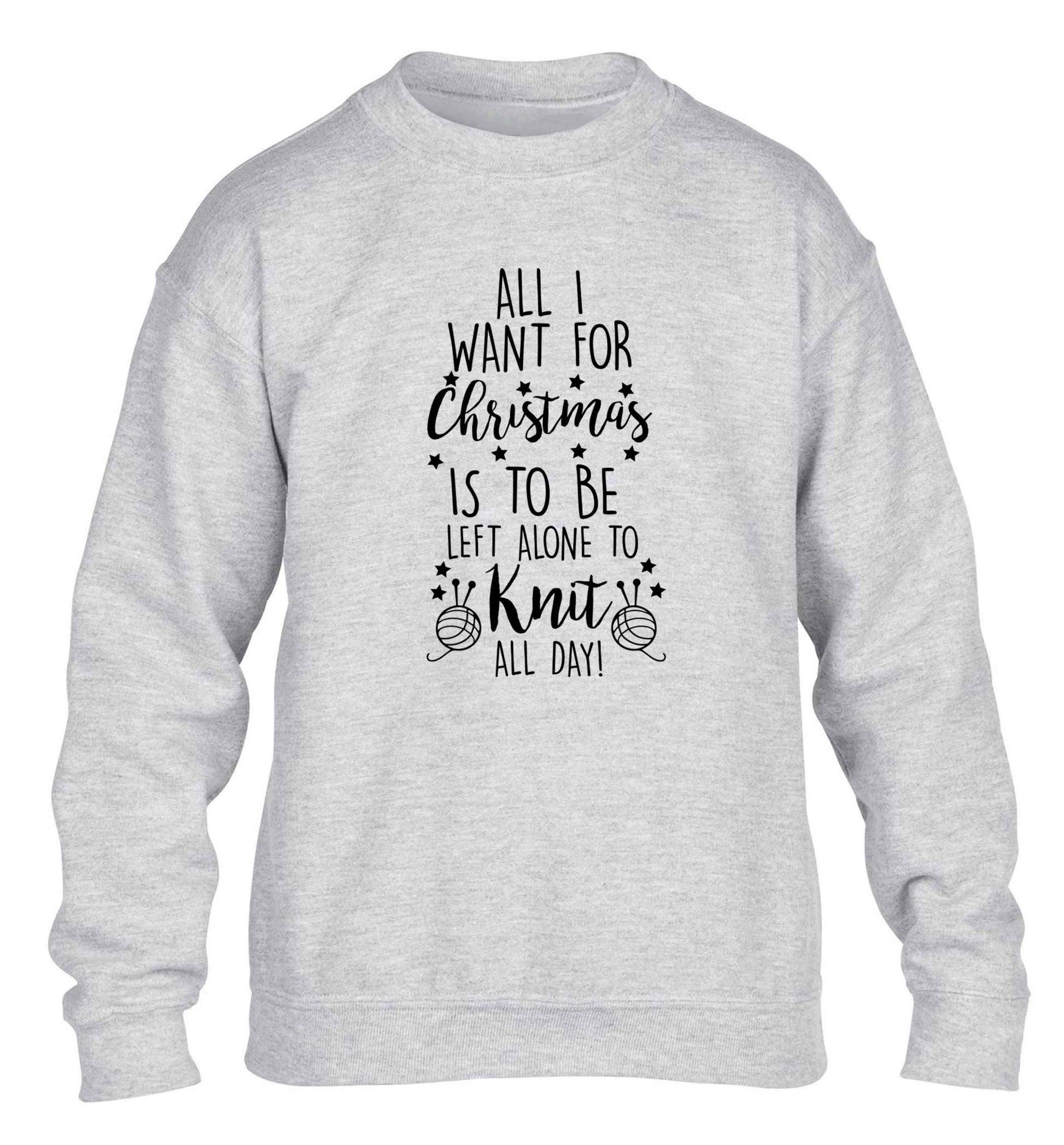 All I want for Christmas is to be left alone to knit all day children's grey sweater 12-13 Years