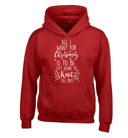 All I want for Christmas is to be left alone to knit all day children's red hoodie 12-13 Years