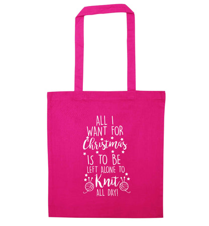 All I want for Christmas is to be left alone to knit all day pink tote bag