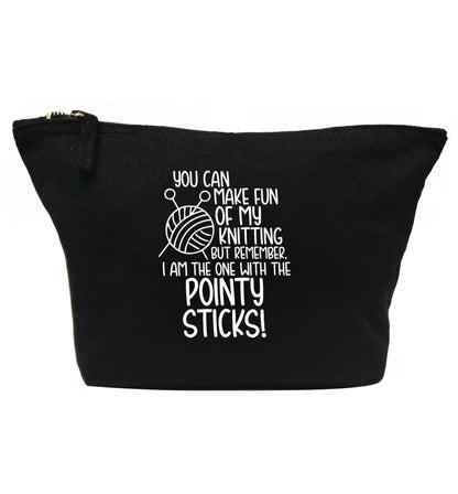 You can make fun of my knitting but remember. I'm the one with the pointy sticks! | makeup / wash bag