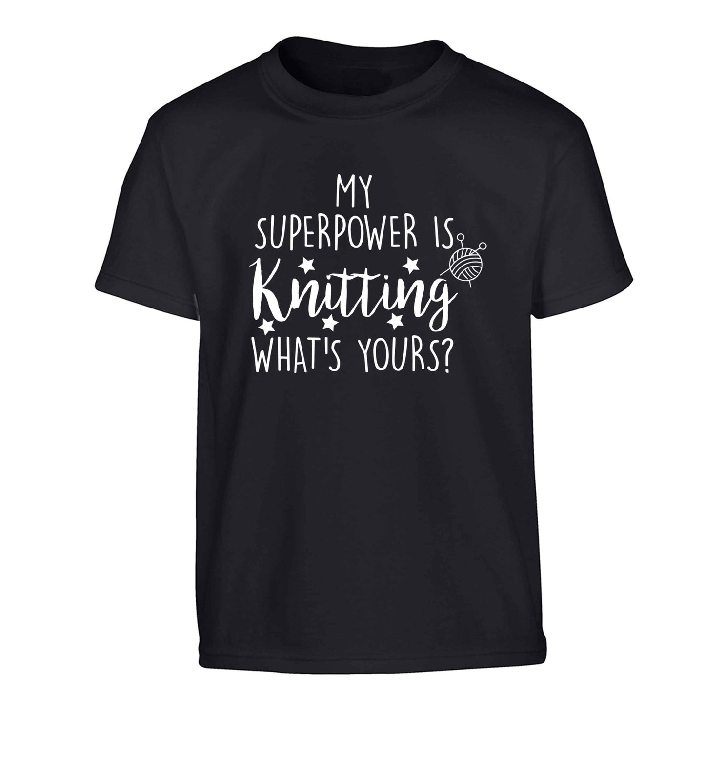 Knitting is my Superpower What's Yours? Children's black Tshirt 12-13 Years