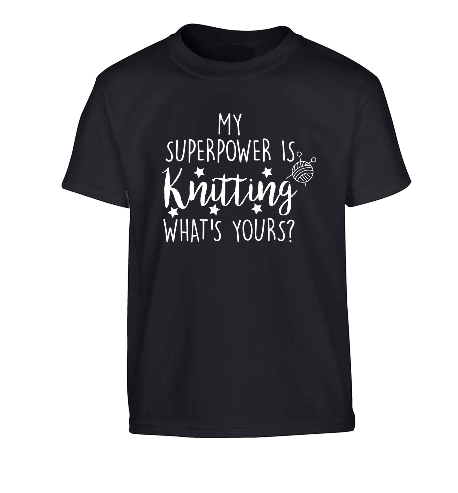 Knitting is my Superpower What's Yours? Children's black Tshirt 12-13 Years