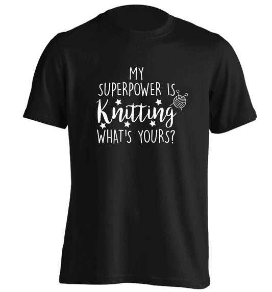 Knitting is my Superpower What's Yours? adults unisex black Tshirt 2XL