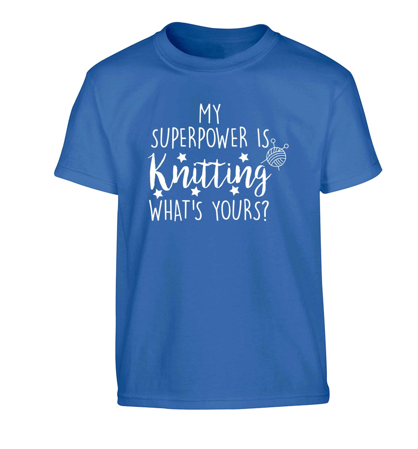 Knitting is my Superpower What's Yours? Children's blue Tshirt 12-13 Years