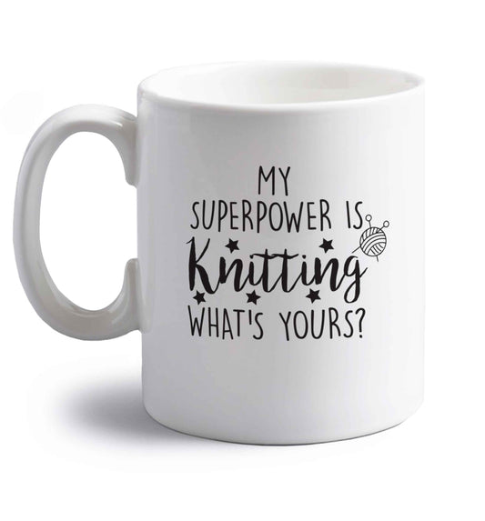 Knitting is my Superpower What's Yours? right handed white ceramic mug 
