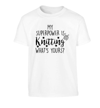Knitting is my Superpower What's Yours? Children's white Tshirt 12-13 Years