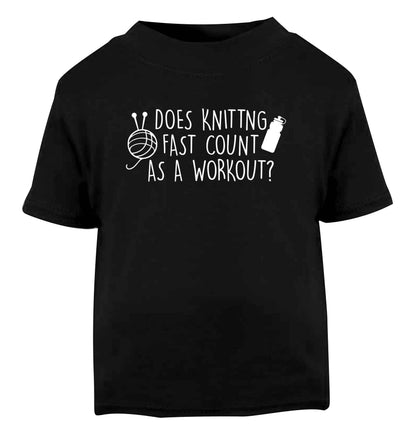 Does knitting fast count as a workout? Black Baby Toddler Tshirt 2 years