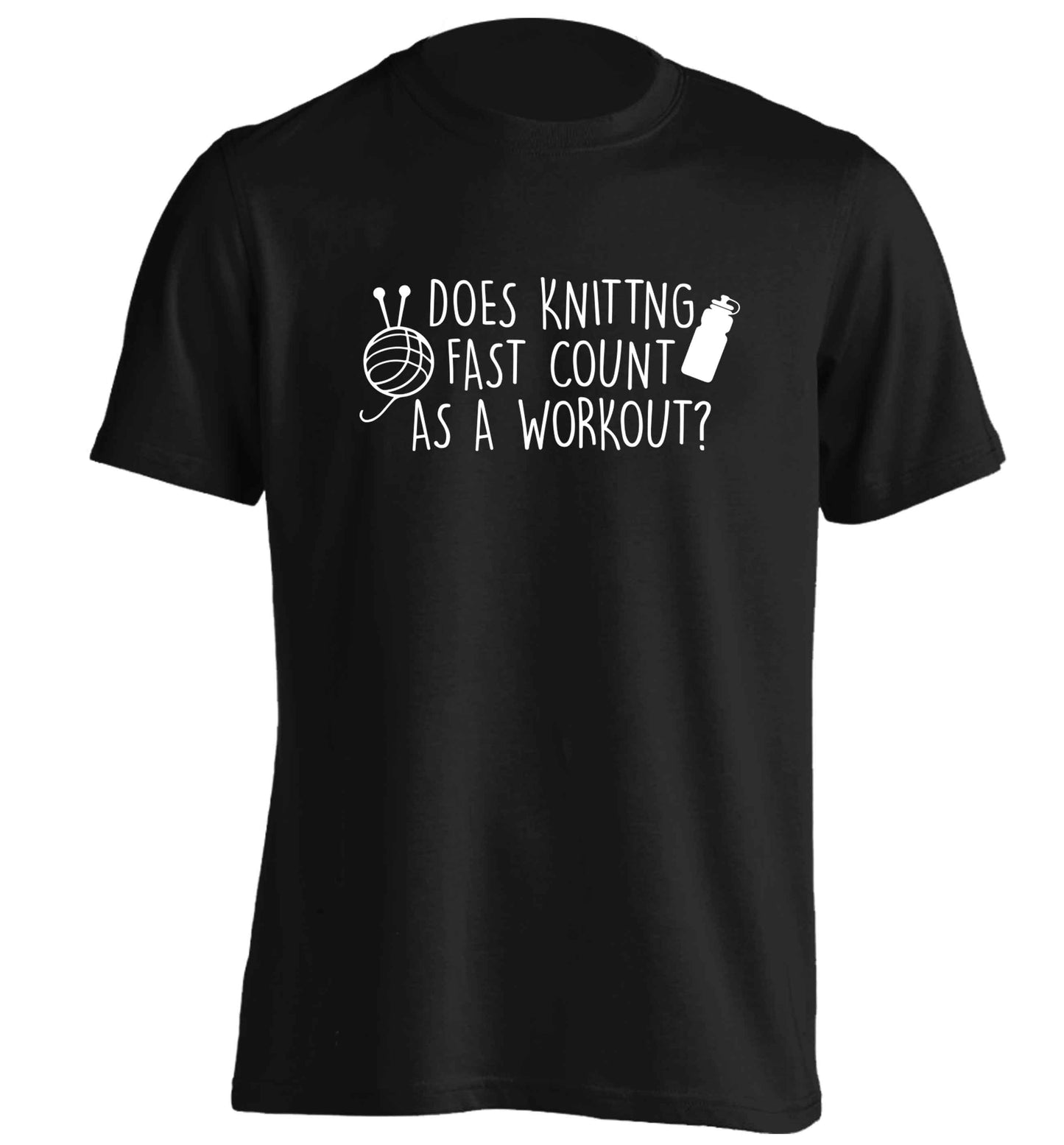 Does knitting fast count as a workout? adults unisex black Tshirt 2XL