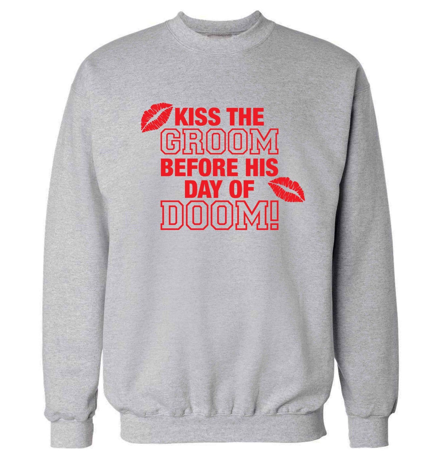 Kiss the groom before his day of doom! Adult's unisex grey Sweater 2XL