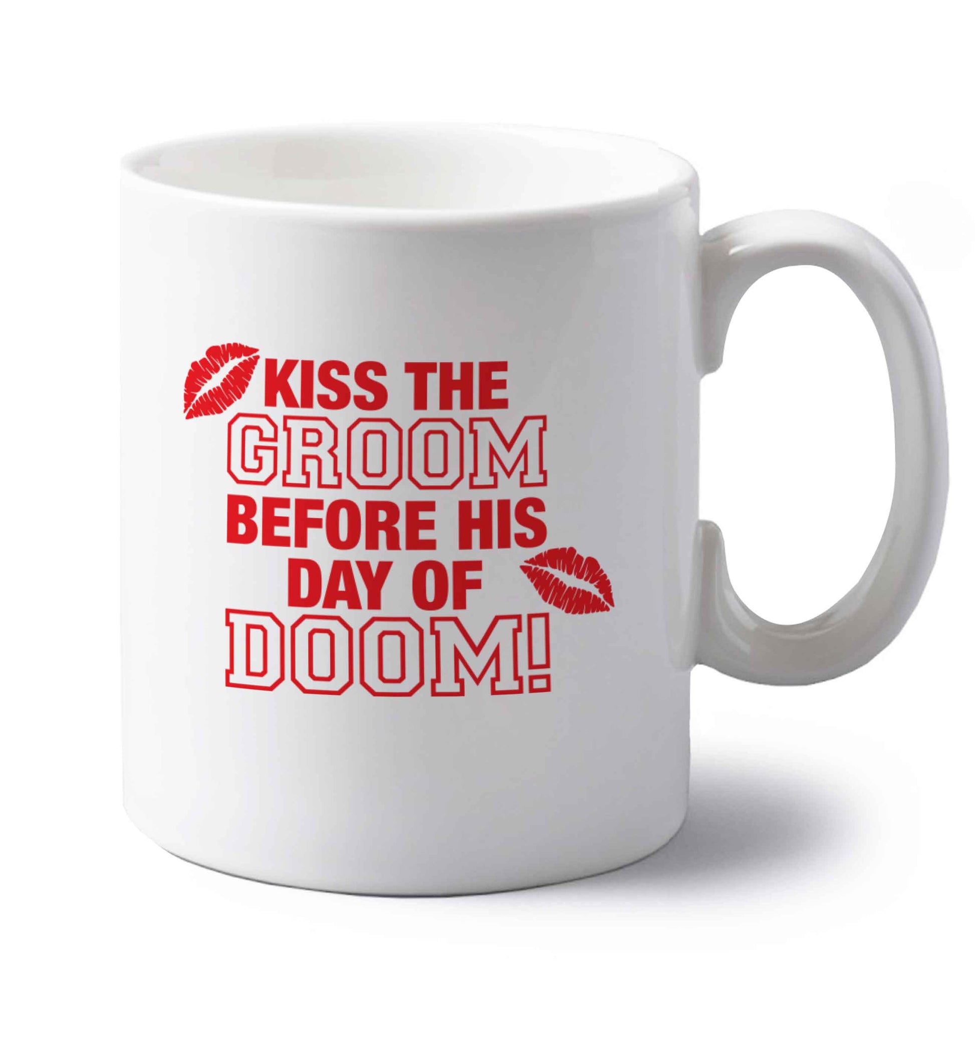 Kiss the groom before his day of doom! left handed white ceramic mug 