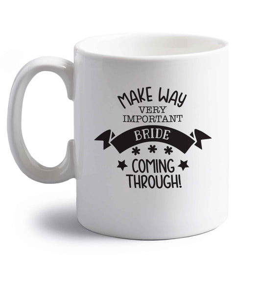 Make way V.I.P very important bride coming through! right handed white ceramic mug 