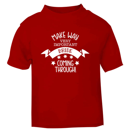 Make way V.I.P very important bride coming through! red Baby Toddler Tshirt 2 Years