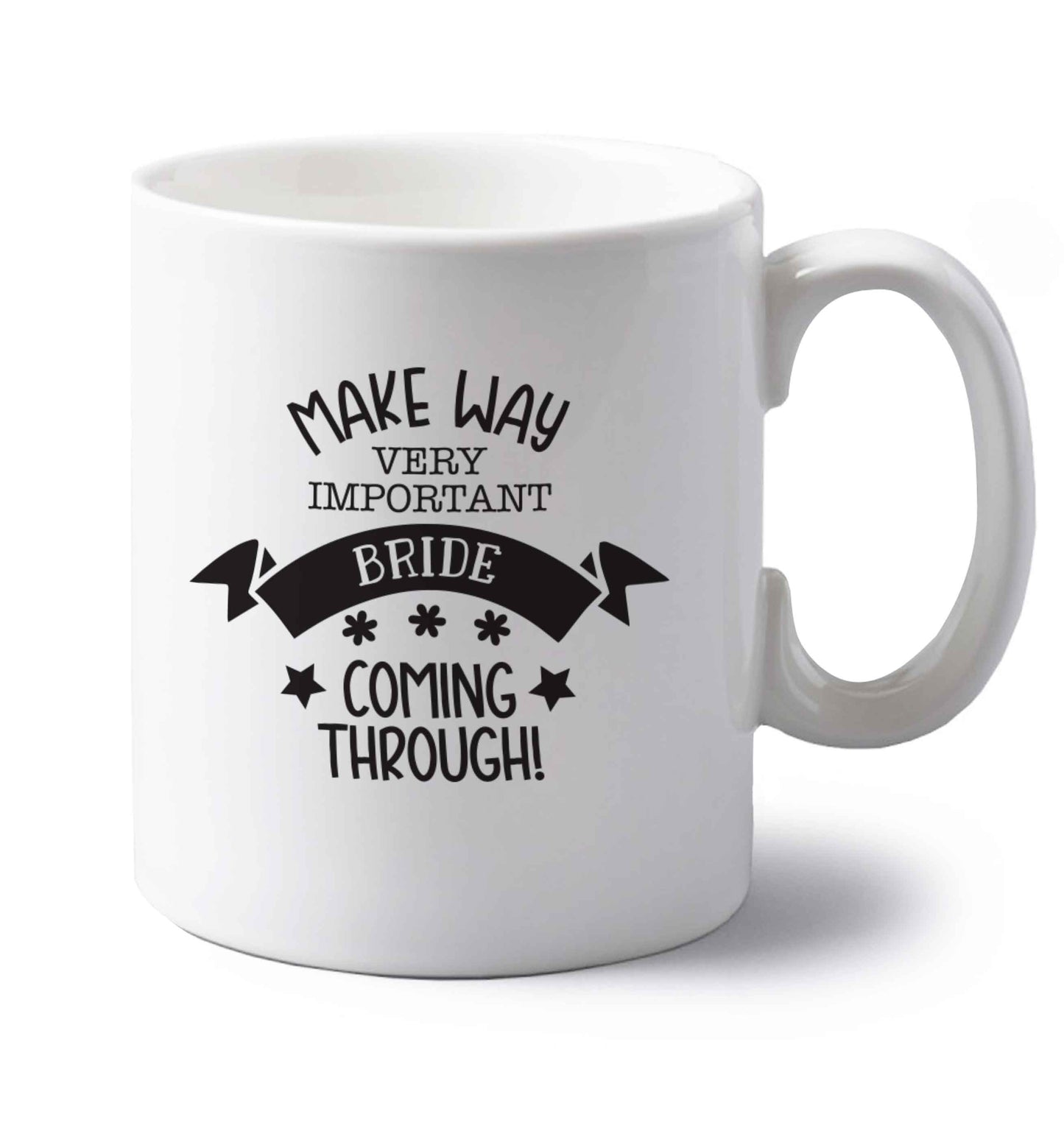 Make way V.I.P very important bride coming through! left handed white ceramic mug 