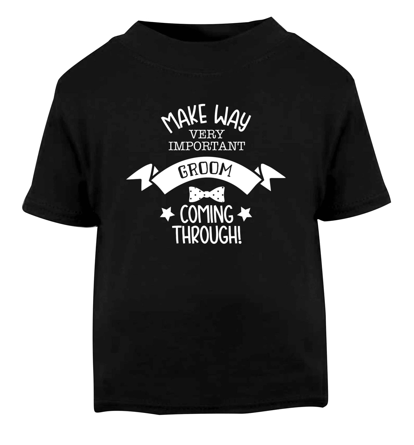 Make way very important groom coming through Black Baby Toddler Tshirt 2 years