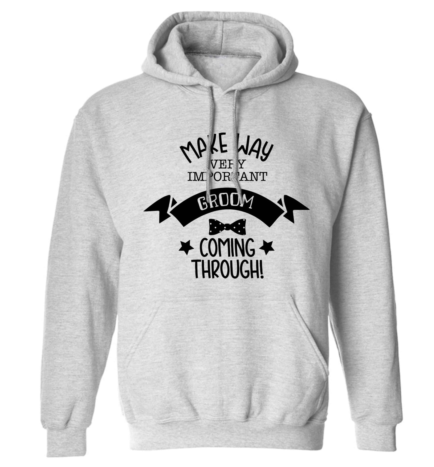 Make way very important groom coming through adults unisex grey hoodie 2XL