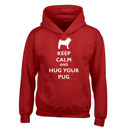 Keep calm and hug your pug children's red hoodie 12-13 Years