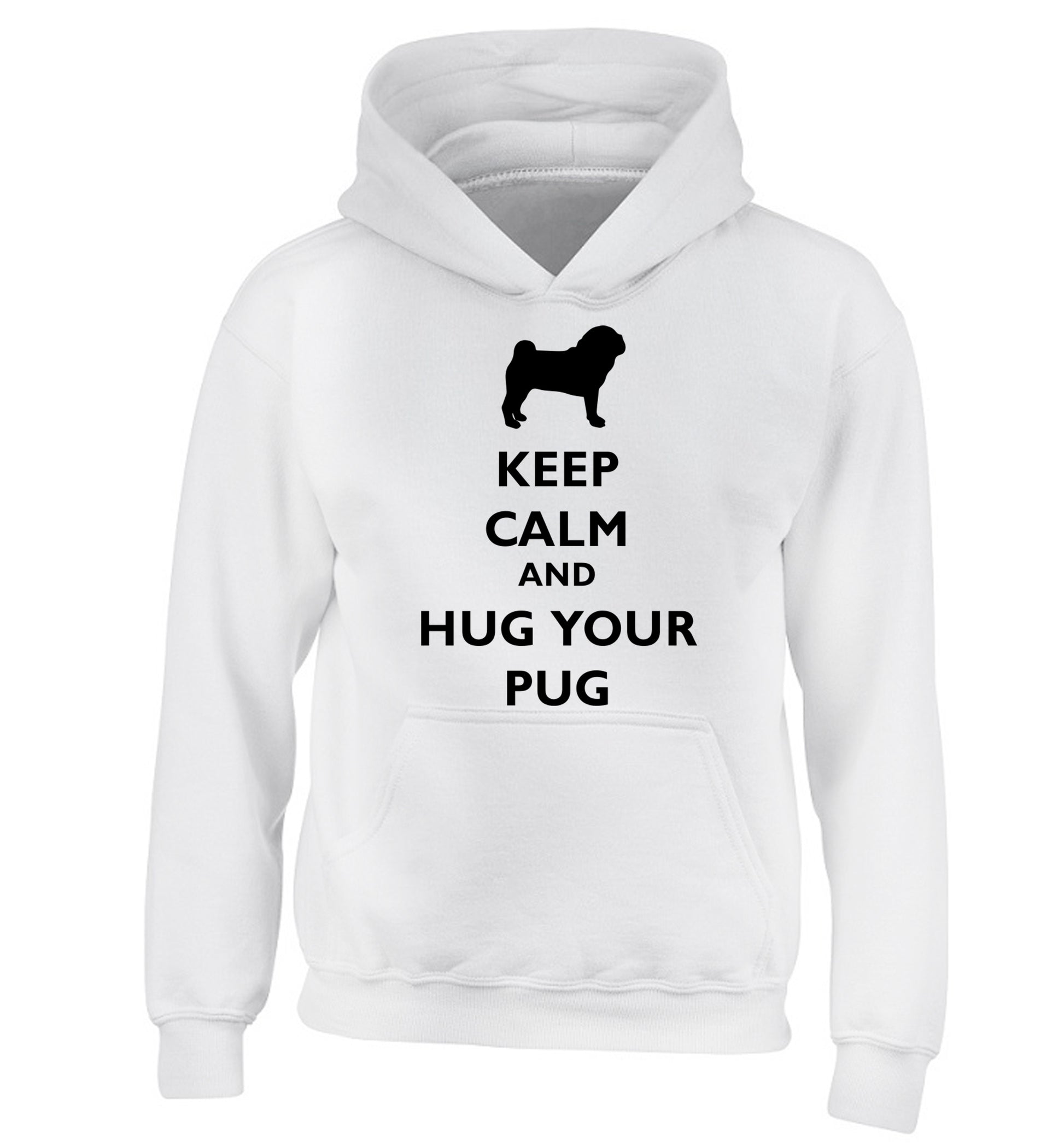 Keep calm and hug your pug children's white hoodie 12-13 Years