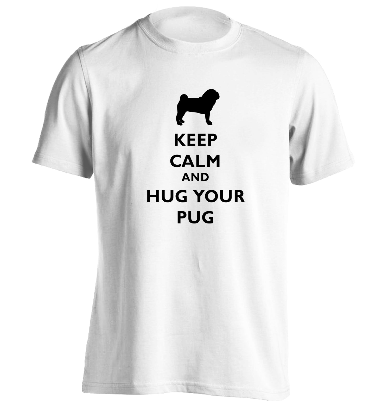 Keep calm and hug your pug adults unisex white Tshirt 2XL