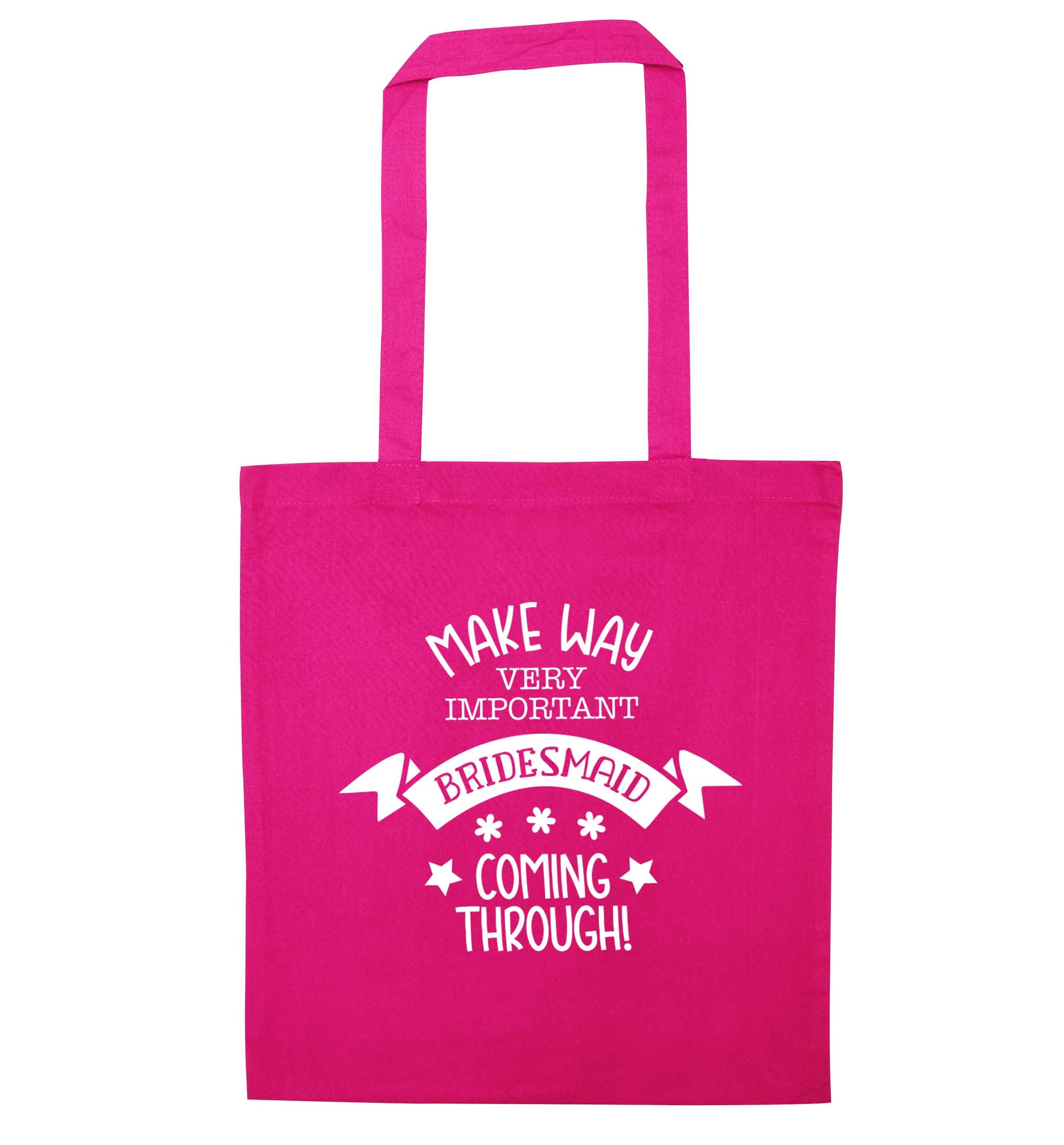 Make way very important bridesmaid coming through pink tote bag