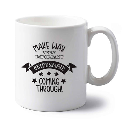 Make way very important bridesmaid coming through left handed white ceramic mug 
