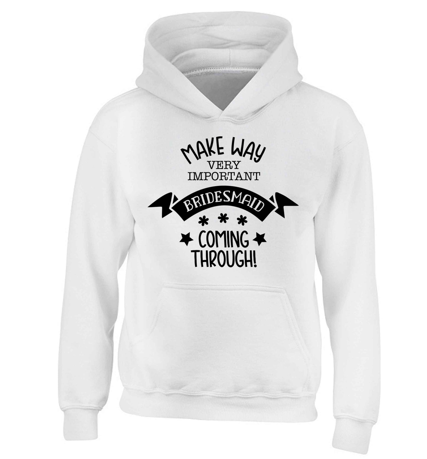 Make way very important bridesmaid coming through children's white hoodie 12-13 Years