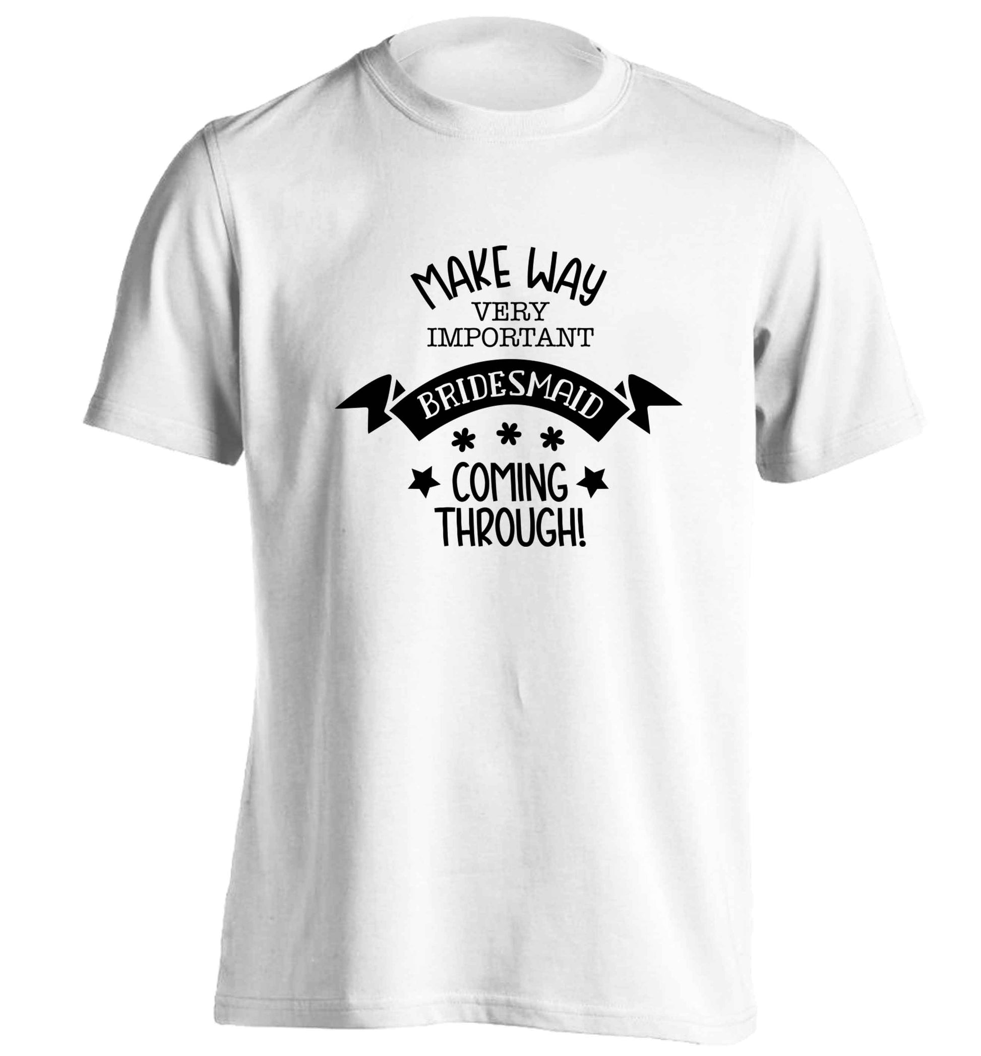 Make way very important bridesmaid coming through adults unisex white Tshirt 2XL