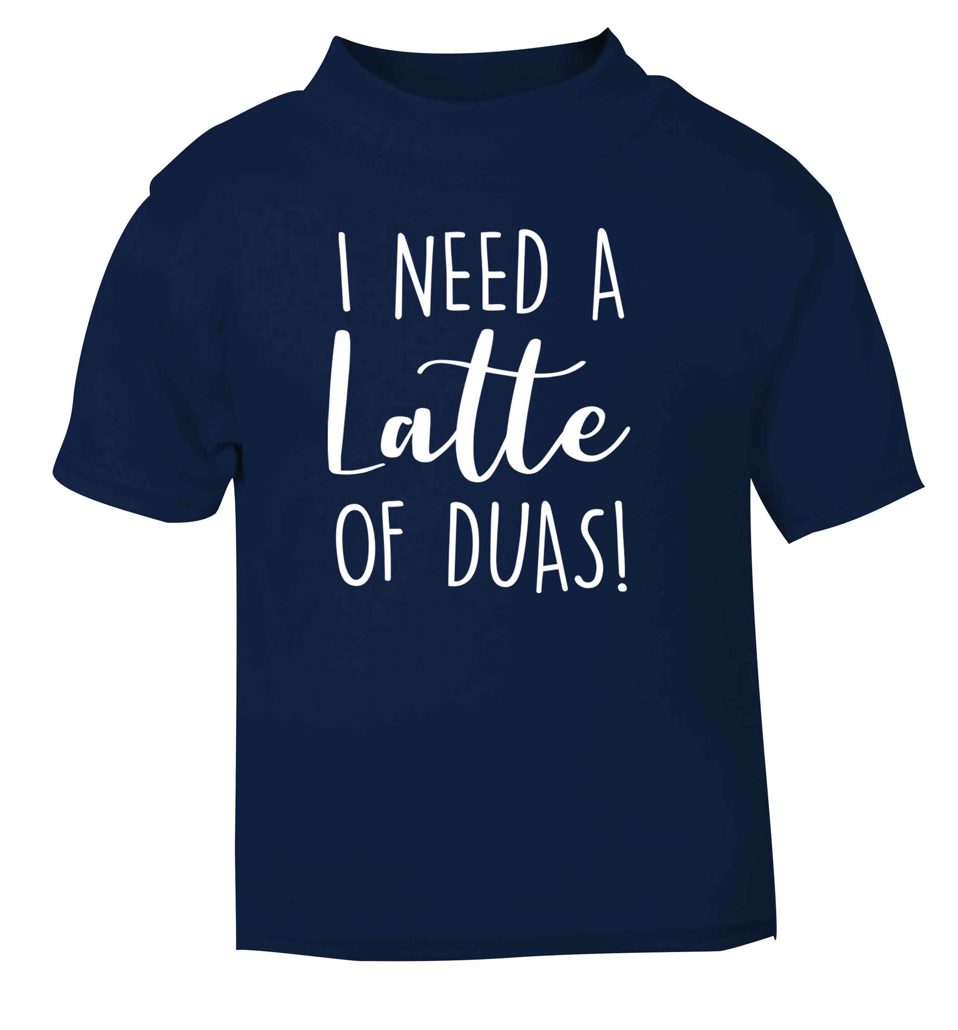 I need a latte duas navy Baby Toddler Tshirt 2 Years