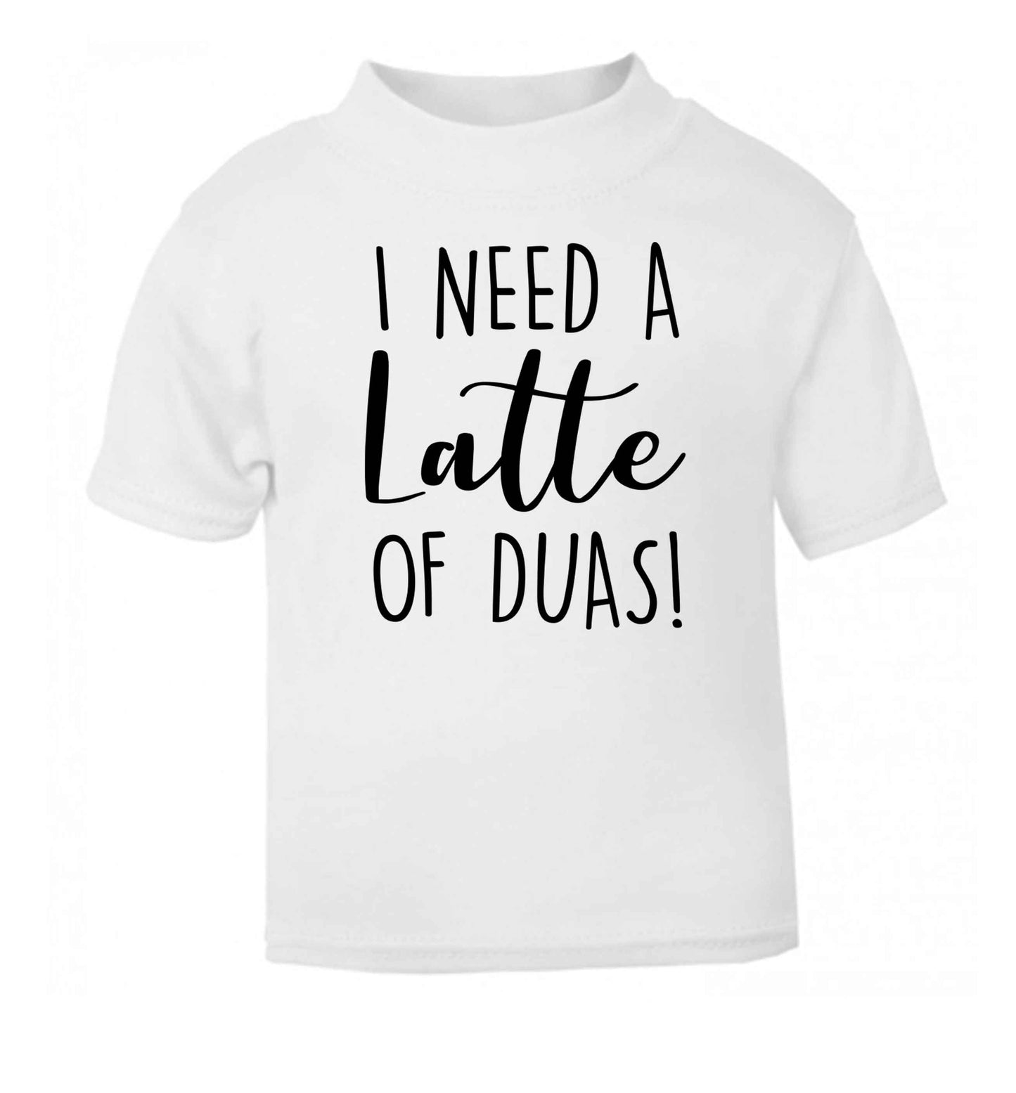 I need a latte duas white Baby Toddler Tshirt 2 Years