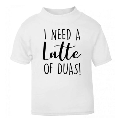 I need a latte duas white Baby Toddler Tshirt 2 Years