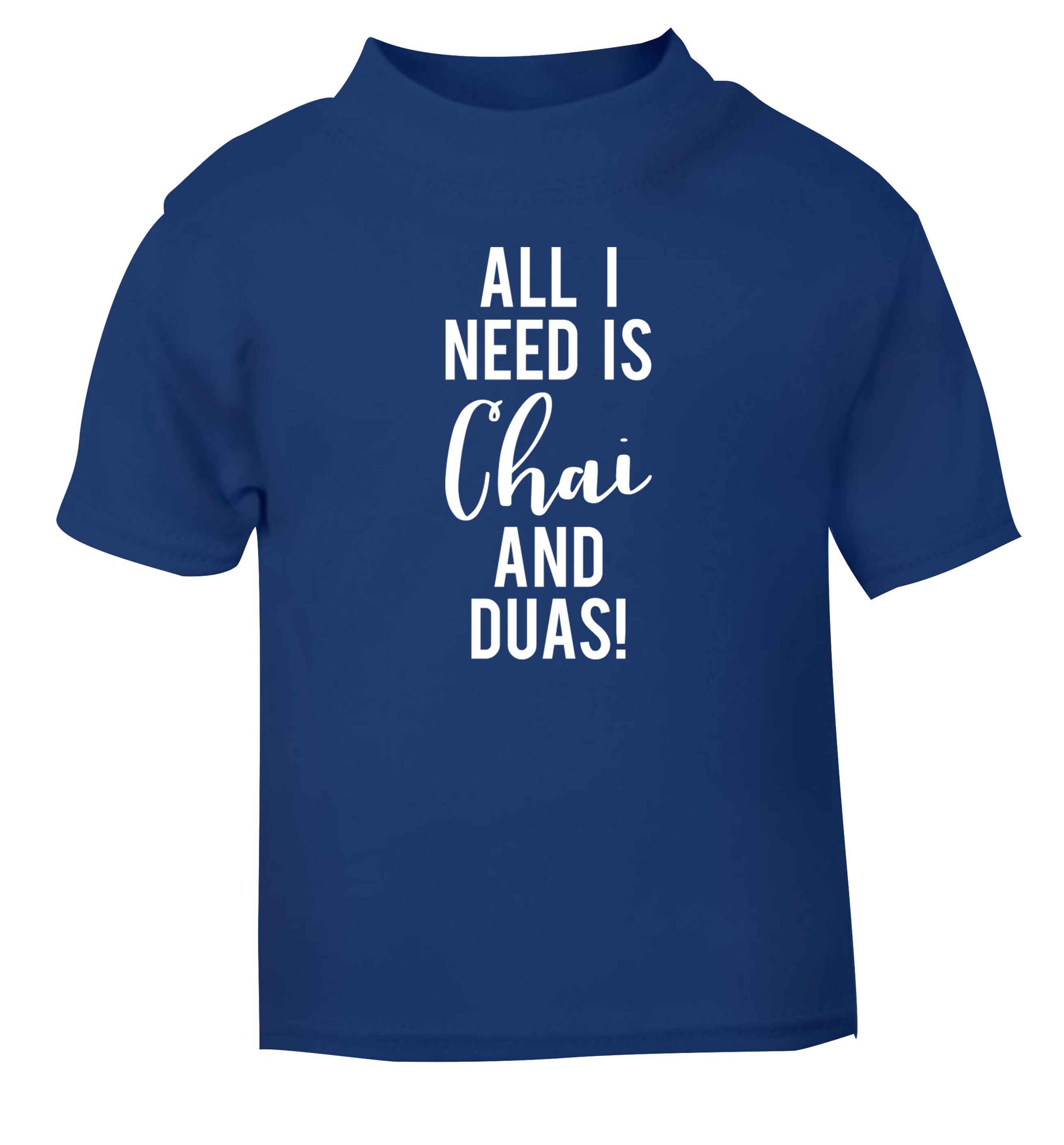 All I need is chai and duas blue Baby Toddler Tshirt 2 Years