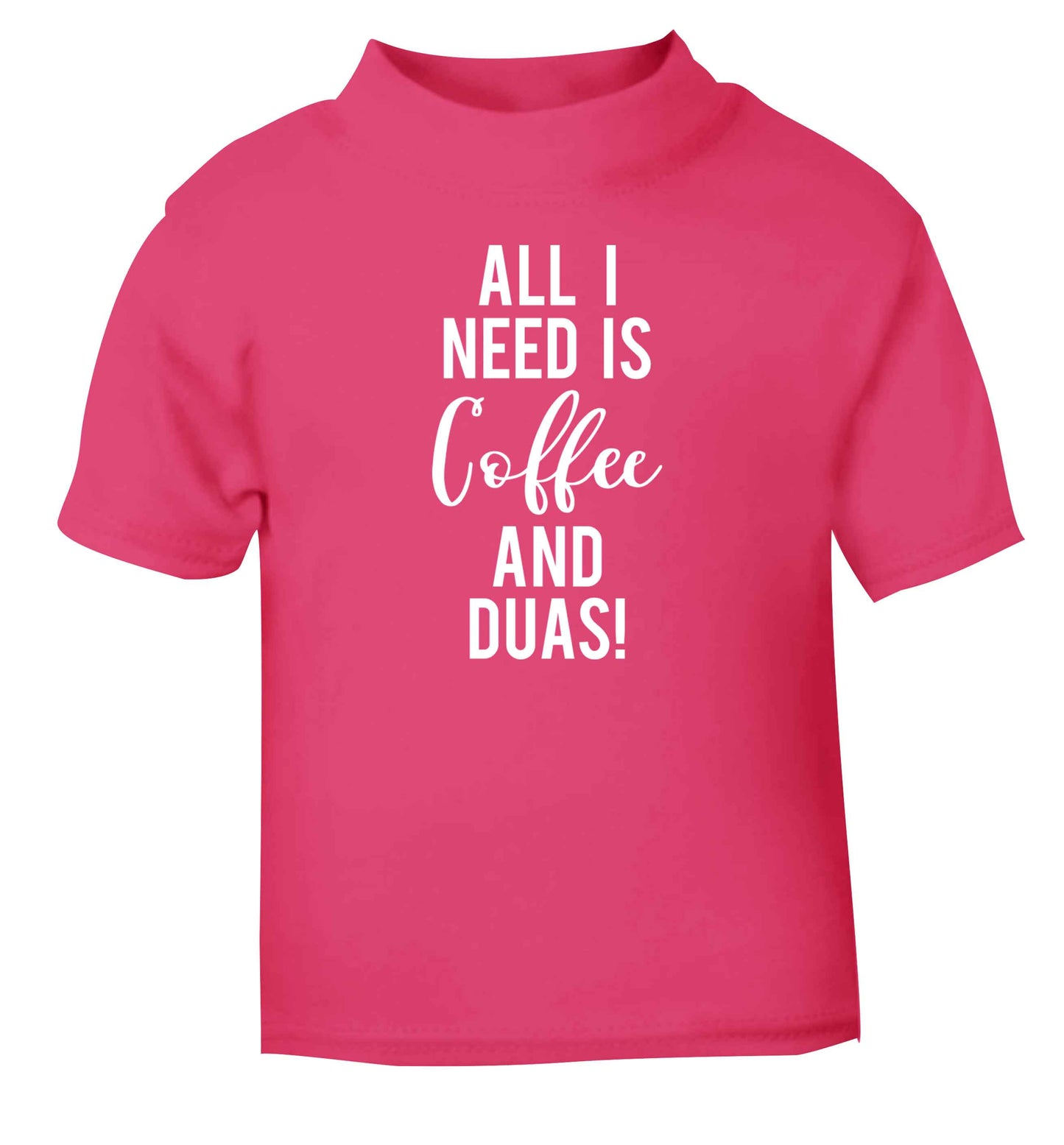 All I need is coffee and duas pink Baby Toddler Tshirt 2 Years