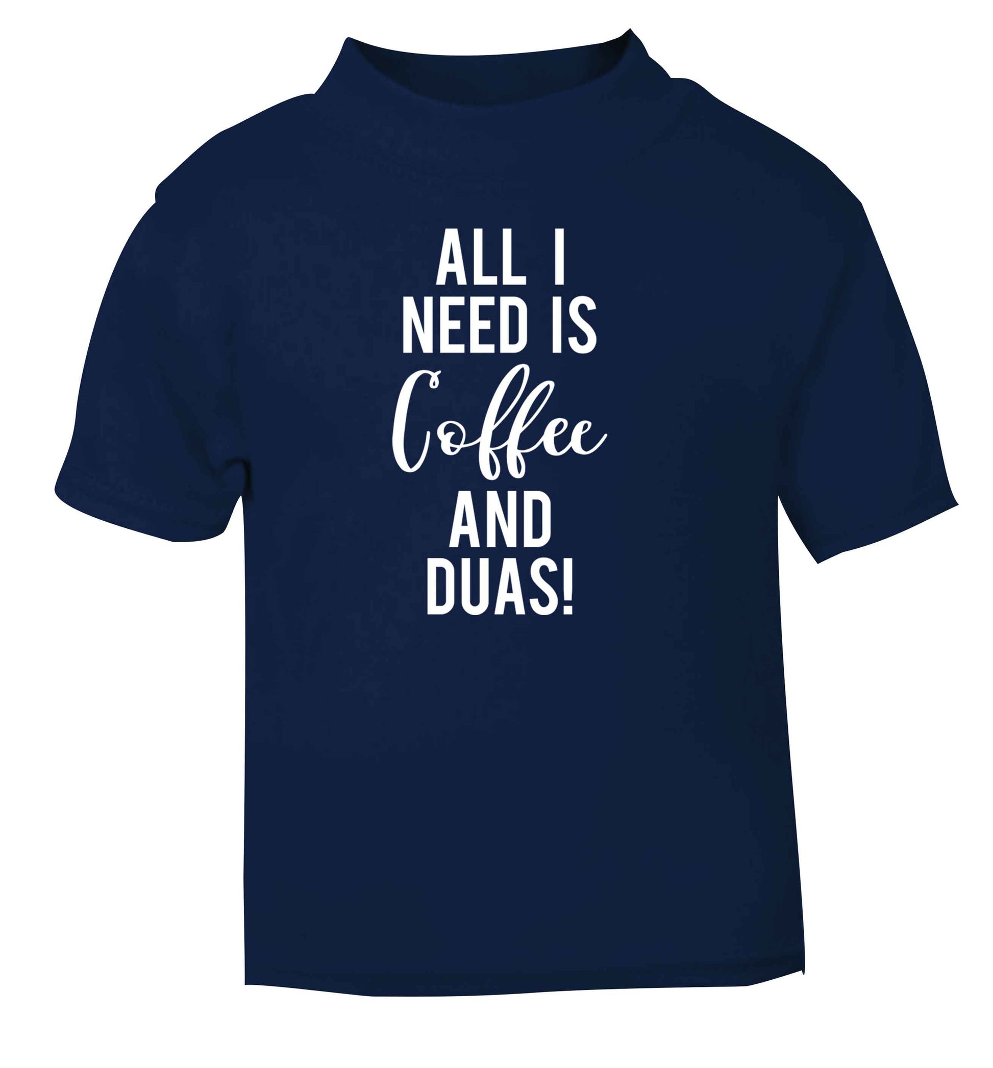 All I need is coffee and duas navy Baby Toddler Tshirt 2 Years