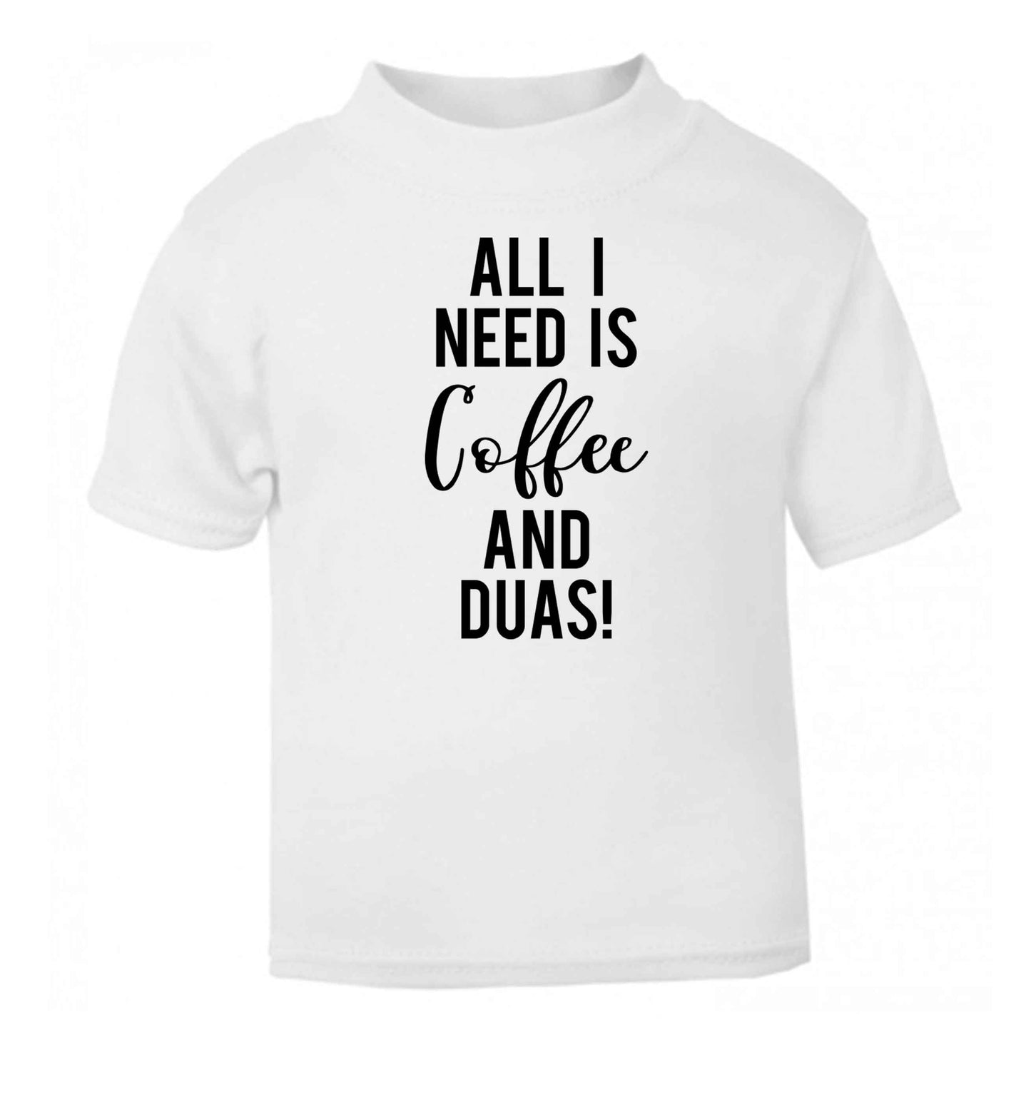 All I need is coffee and duas white Baby Toddler Tshirt 2 Years