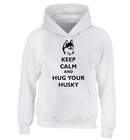 Keep calm and hug your husky children's white hoodie 12-13 Years