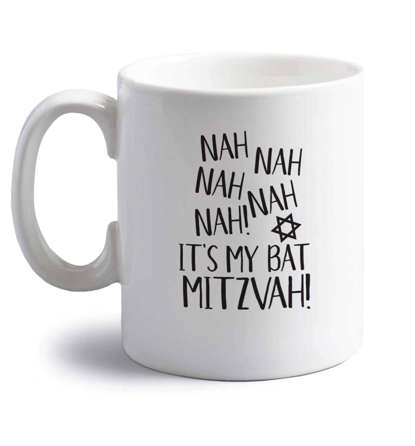 Nah nah it's my bat mitzvah! right handed white ceramic mug 