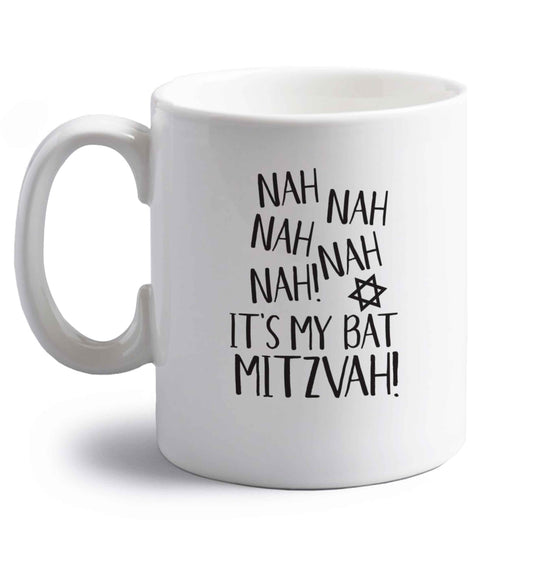 Nah nah it's my bat mitzvah! right handed white ceramic mug 