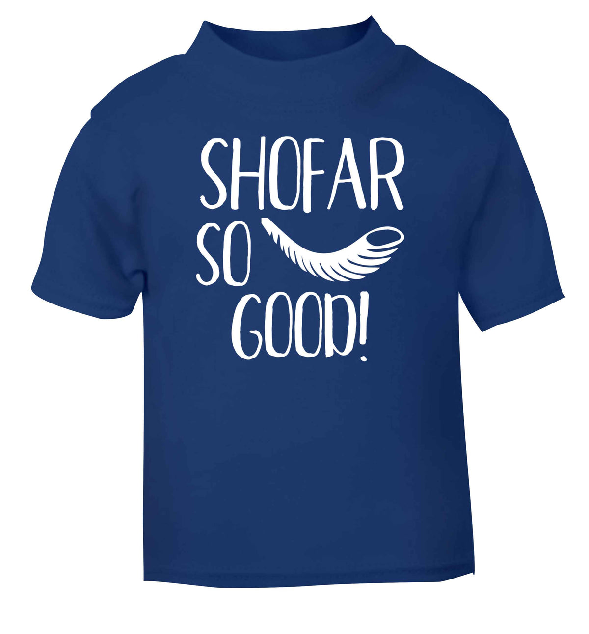 Shofar so good! blue Baby Toddler Tshirt 2 Years