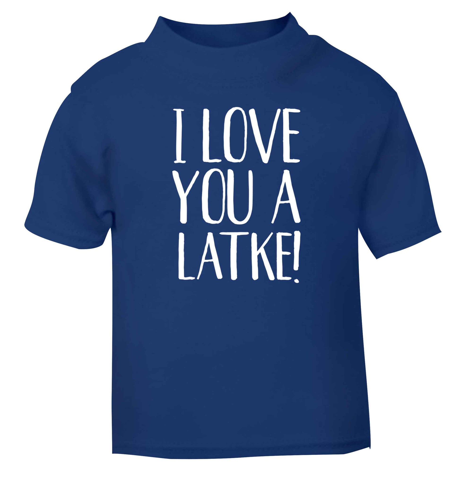 I love you a latke! blue Baby Toddler Tshirt 2 Years