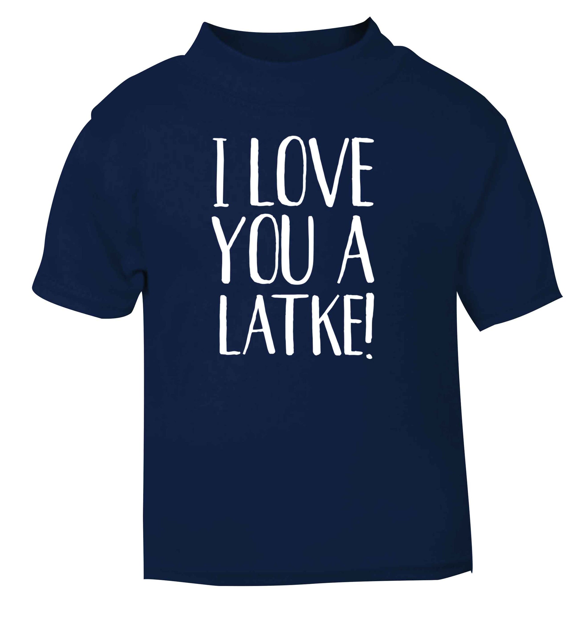 I love you a latke! navy Baby Toddler Tshirt 2 Years