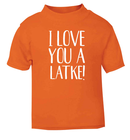 I love you a latke! orange Baby Toddler Tshirt 2 Years