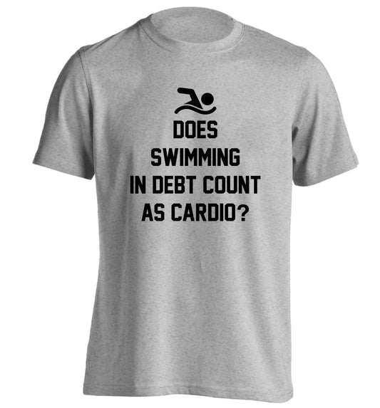 Does swimming in debt count as cardio? adults unisex grey Tshirt 2XL
