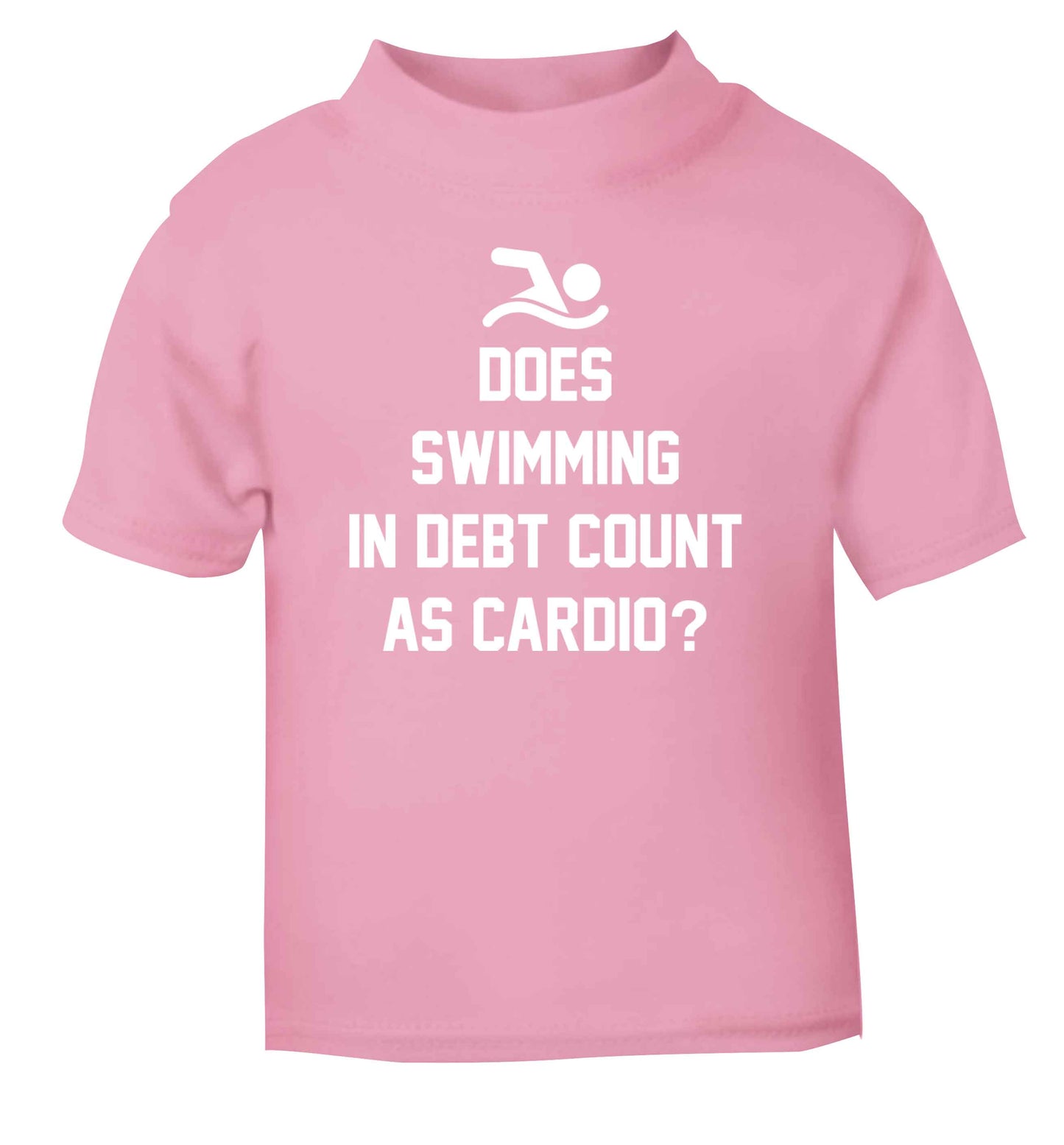 Does swimming in debt count as cardio? light pink Baby Toddler Tshirt 2 Years